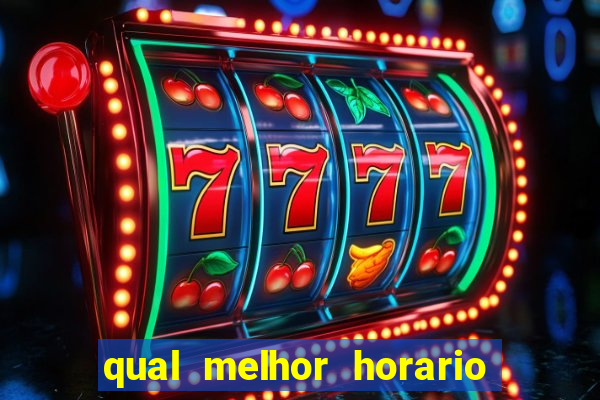 qual melhor horario para ganhar dinheiro no fortune tiger